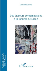 Des discours contemporains à la lumière de Lacan - Baudrand Gabriel