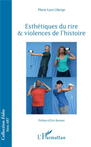 Esthétiques du rire & violences de l'histoire - Liberge Marie-Luce