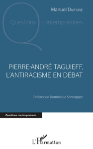 Pierre-André Taguieff, l'antiracisme en débat - Diatkine Manuel ; Schnapper Dominique