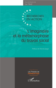 L'imaginaire et la métamorphose du travail social - Heid Luc ; Jaeger Marcel