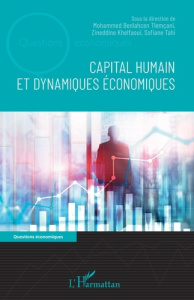 Capital humain et dynamiques économiques - Benlahcen Tlemçani Mohamed ; Khelfaoui Zineddine ;