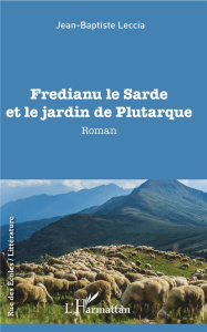 Fredianu le Sarde et le jardin de Plutarque - Leccia Jean-Baptiste