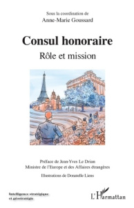 Consul honoraire. Rôle et mission - Goussard Anne-Marie ; Le Drian Jean-Yves ; Liens D