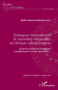Dialogues interculturels et nouvelles religiosités en Afrique subsaharienne. Quand la culture et la - Tassou André