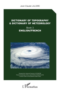 Dictionary of topography and dictionary of meteorology. Book 3, Edition bilingue français-anglais - Laloire Jean-Claude ; Lecointre François