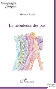 La nébuleuse des pas - Labbé Michelle