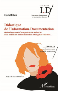 Didactique de l'Information-Documentation et développement d'une posture de recherche dans les métie - Frisch Muriel ; Wittorski Richard