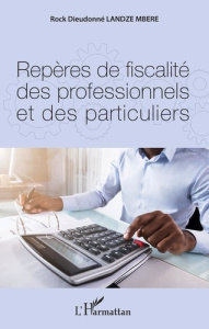 Repères de fiscalité des professionnels et des particuliers - Landze Mbere Rock Dieudonné