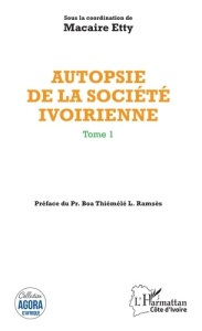 Autopsie de la société ivoirienne. Tome 1 - Etty Macaire