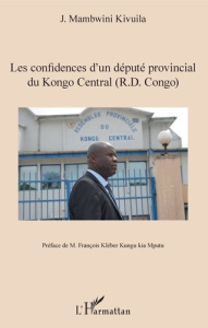 Les confidences d'un député provincial du Kongo Central (R.D. Congo) - Mambwini Kivuila-Kiaku José