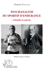 Psychanalyse du sportif d'endurance. L'identité en marche - Puklavec Florence ; Lesoeurs Guy