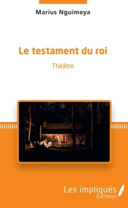 Le testament du roi - Nguimeya Marius