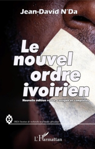 Le nouvel ordre ivoirien. Edition revue et corrigée - N'Da Jean-David