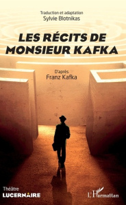 Les récits de Monsieur Kafka - Blotnikas Sylvie ; Kafka Franz
