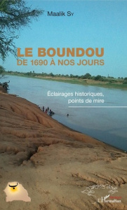 Le Boundou de 1690 à nos jours. Eclairages historiques, points de mire - Sy Maalik