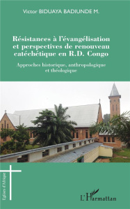 Résistances à l'évangélisation et perspectives de renouveau catéchétique en R.D. Congo. Approches hi - Biduaya Badiunde M. Victor