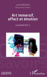 Art immersif, affect et émotion. L'expérientiel 1 - Boisclair Louise