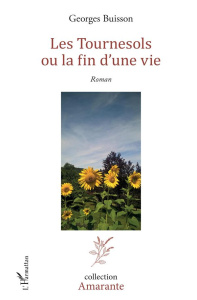 Les Tournesols ou la fin d'une vie - Buisson Georges