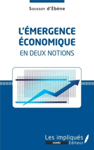 L'émergence économique en deux notions - Ebène Soussoy d'
