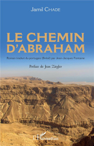 Le chemin d'Abraham - Chade Jamil ; Fontaine Jean-Jacques ; Ziegler Jean