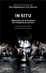 In Situ. Repousser les frontières de l'enquête de terrain - Beldame Yann ; Perera Eric ; Ferez Sylvain ; Wacqu