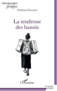 La tendresse des bannis - Dumotier Christian