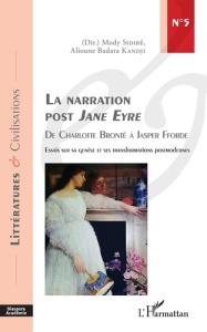 La narration post Jane Eyre, de Charlotte Brontë à Jasper Fforde. Essai sur sa genèse et ses transfo - Sidibé Mody ; Kandji Alioune Badara