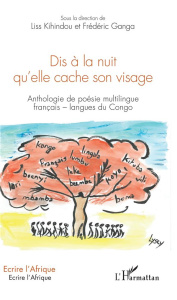 Dis à la nuit qu'elle cache son visage. Anthologie de poésie multilingue français-langues du Congo - Kihindou Liss ; Ganga Frédéric