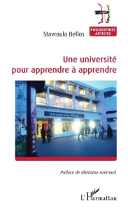 Une université pour apprendre à apprendre - Bellos Stavroula ; Azémard Ghislaine