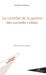 Le contrôle de la gestion des sociétés cotées - Zolomian Matthieu ; Le Nabasque Hervé