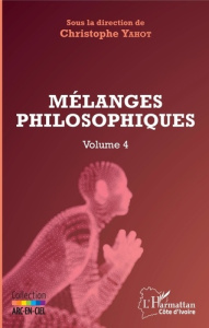 Mélanges philosophiques. Volume 4 - Yahot Christophe