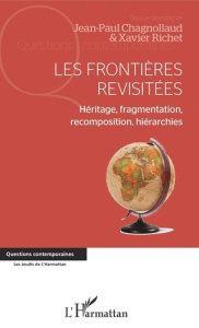Les frontières revisitées. Héritage, fragmentation, recomposition, hiérarchies - Chagnollaud Jean-Paul ; Richet Xavier