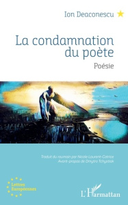 La Condamnation du poète - Deaconescu Ion ; Laurent-Catrice Nicole ; Tchystia