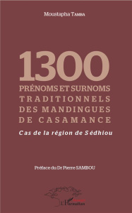 1300 prénoms et surnoms traditionnels des mandingues de Casamance. Cas de la région de Sédhiou - Tamba Moustapha ; Sambou Pierre