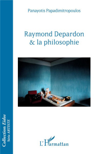 Raymond Depardon & la philosophie - Papadimitropoulos Panayotis