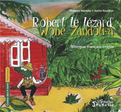 Robert le lézard. Edition bilingue français-créole - Mariello Philippe ; Rouillon Karim