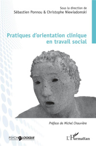 Pratiques d'orientation clinique en travail social - Ponnou Sébastien ; Niewiadomski Christophe ; Chauv
