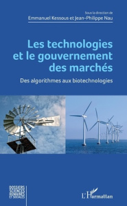 Les technologies et le gouvernement des marchés. Des algorithmes aux biotechnologies - Kessous Emmanuel ; Nau Jean-Philippe