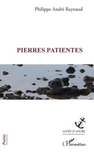 Pierres patientes - Raynaud Philippe André