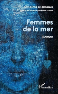 Femmes de la mer - Al-Khamis Omaima ; Ghosn Nada