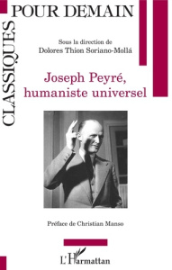 Joseph Peyré, humaniste universel - Thion Soriano-Molla Dolores ; Manso Christian