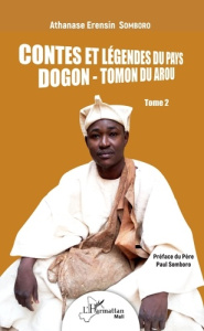 Contes et légendes du pays Dogon - Tomon du Arou. Tome 2 - Somboro Athanase Erensin ; Somboro Paul