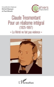 Cahiers Disputatio N° 6 : Claude Tresmontant, pour un réalisme intégral (1925-1997). "La vérité ne f - Mazoyer Michel ; Mirault Paul