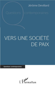 Vers une société de paix - Devillard Jérôme