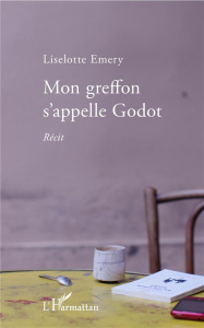 Mon greffon s'appelle Godot - Emery Liselotte