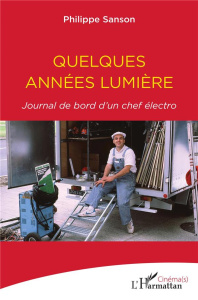 Quelques années lumière. Journal de bord d'un chef électro - Sanson Philippe