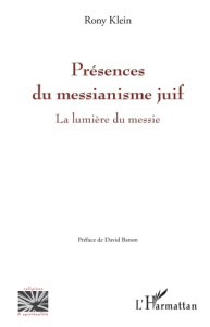Présences du messianisme juif. La lumière du messie - Klein Rony ; Banon David