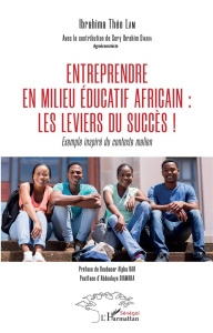 Entreprendre en milieu éducatif africain : les leviers du succès !. Exemple inspiré du contexte mali - Lam Ibrahima Théo ; Bah Boubacar Alpha ; Diawara A