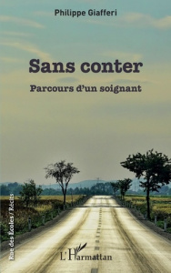 Sans conter. Parcours d'un soignant - Giafferi Philippe