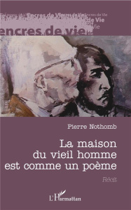 La maison du vieil homme est comme un poème - Nothomb Pierre